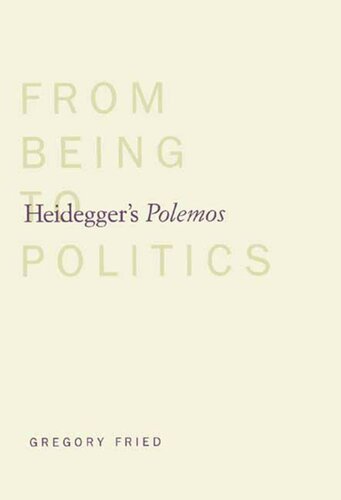 Heideggers Polemos From Being To Politics Gregory Fried