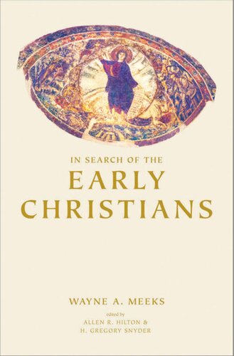 In Search Of The Early Christians Selected Essays Wayne A Meeks Editor Allen R Hilton Editor H Gregory Snyder Editor