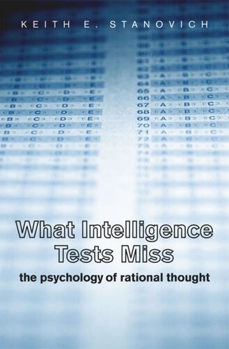 What Intelligence Tests Miss The Psychology Of Rational Thought Keith E Stanovich