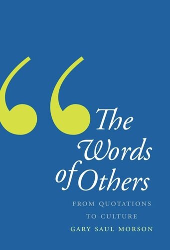 The Words Of Others From Quotations To Culture Gary Saul Morson
