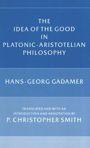 The Idea Of The Good In Platonicaristotelian Philosophy Michael C J Putnam