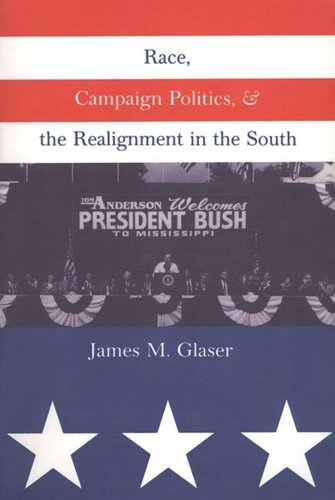 Race Campaign Politics And The Realignment In The South James M Glaser