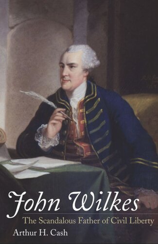 John Wilkes The Scandalous Father Of Civil Liberty Arthur Cash