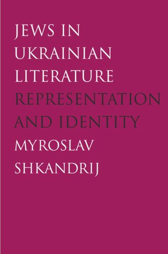 Jews In Ukrainian Literature Representation And Identity Myroslav Shkandrij