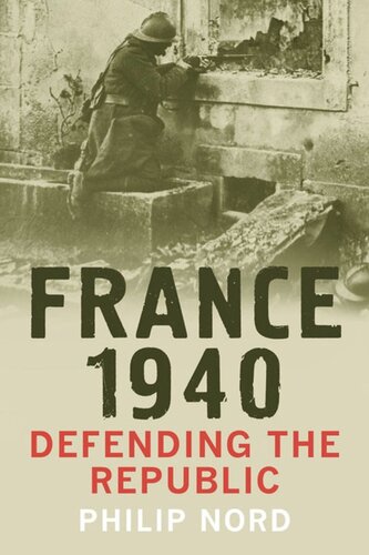 France 1940 Defending The Republic Philip Nord