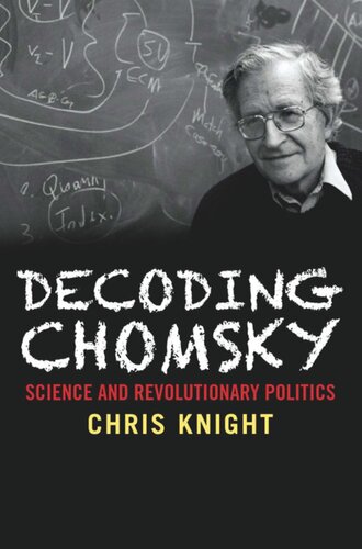 Decoding Chomsky Science And Revolutionary Politics Chris Knight