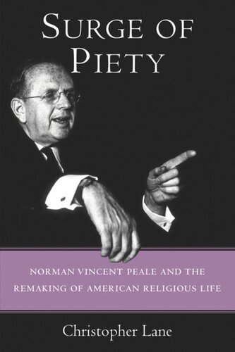 Surge Of Piety Norman Vincent Peale And The Remaking Of American Religious Life Christopher Lane