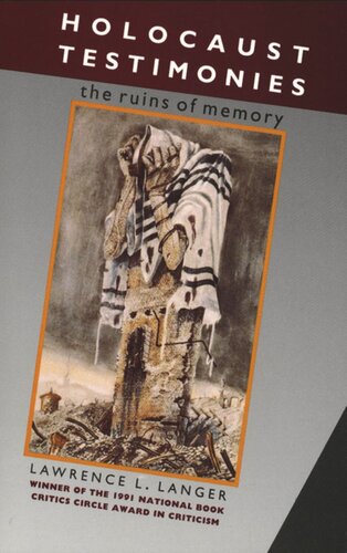 Holocaust Testimonies The Ruins Of Memory Lawrence L Langer