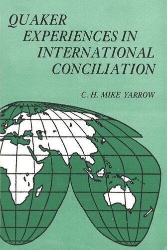 Quaker Experiences In International Conciliation C H Yarrow