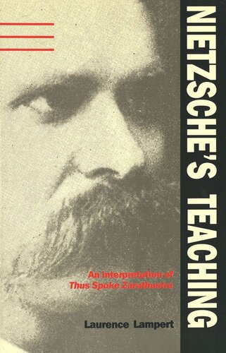 Nietzsches Teaching An Interpretation Of Thus Spoke Zarathustra Laurence Lampert
