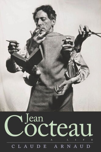 Jean Cocteau A Life Claude Arnaud