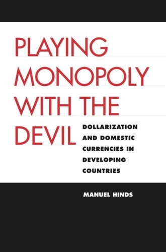 Playing Monopoly With The Devil Dollarization And Domestic Currencies In Developing Countries Manuel Hinds