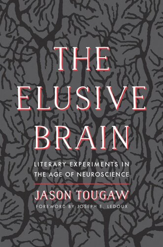 The Elusive Brain Literary Experiments In The Age Of Neuroscience Jason Tougaw