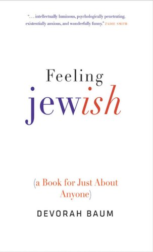 Feeling Jewish A Book For Just About Anyone Devorah Baum