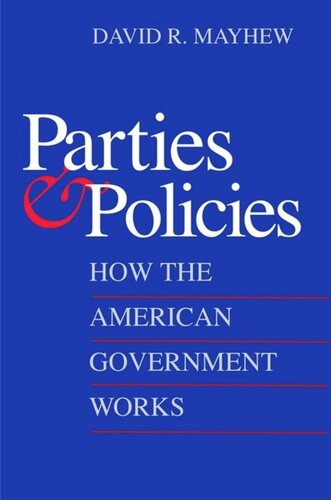 Parties And Policies How The American Government Works David R Mayhew