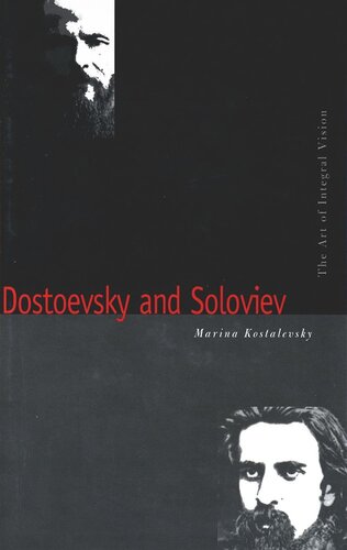 Dostoevsky And Soloviev The Art Of Integral Vision Marina Kostalevsky