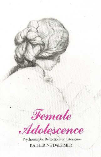 Female Adolescence Psychoanalytic Reflections On Literature 1st Edition Katherine Dalsimer