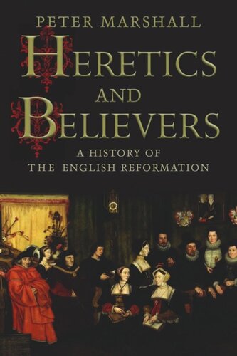 Heretics And Believers A History Of The English Reformation Peter Marshall