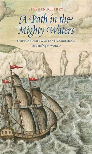A Path In The Mighty Waters Shipboard Life And Atlantic Crossings To The New World Stephen R Berry