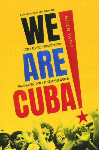 We Are Cuba How A Revolutionary People Have Survived In A Postsoviet World Helen Yaffe