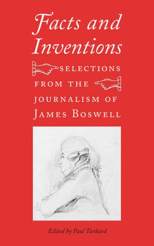 Facts And Inventions Selections From The Journalism Of James Boswell James Boswell Editor Paul Tankard Editor
