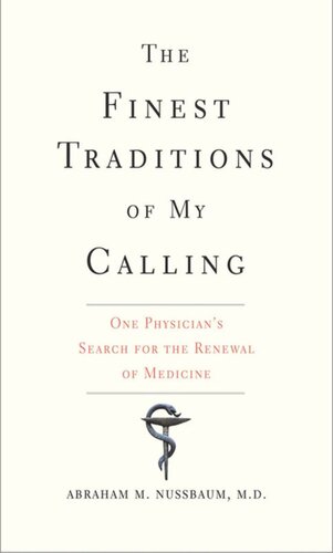 The Finest Traditions Of My Calling One Physicians Search For The Renewal Of Medicine Abraham M Nussbaum