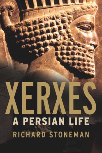 Xerxes A Persian Life Richard Stoneman