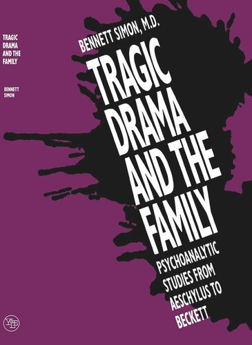Tragic Drama And The Family Psychoanalytic Studies From Aeschylus To Beckett Bennett Simon