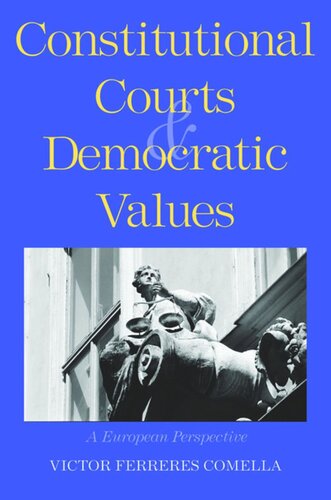 Constitutional Courts And Democratic Values A European Perspective Vctor Ferreres Comella