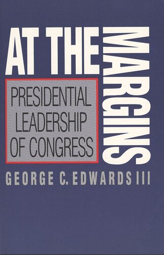At The Margins Presidential Leadership Of Congress George Edwards