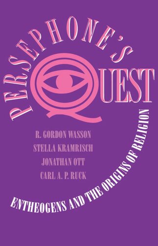 Persephones Quest Entheogens And The Origins Of Religion R Gordon Wasson Stella Kramrisch Carl Ruck Jonathan Ott