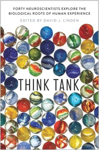 Think Tank Forty Neuroscientists Explore The Biological Roots Of Human Experience David J Linden Editor