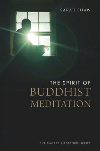 The Spirit Of Buddhist Meditation Sarah Shaw