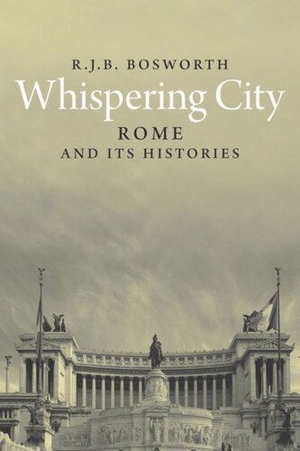 Whispering City Rome And Its Histories R J B Bosworth