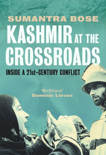 Kashmir At The Crossroads Inside A 21stcentury Conflict Sumantra Bose