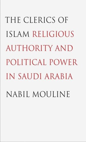 The Clerics Of Islam Religious Authority And Political Power In Saudi Arabia Nabil Mouline Ethan S Rundell
