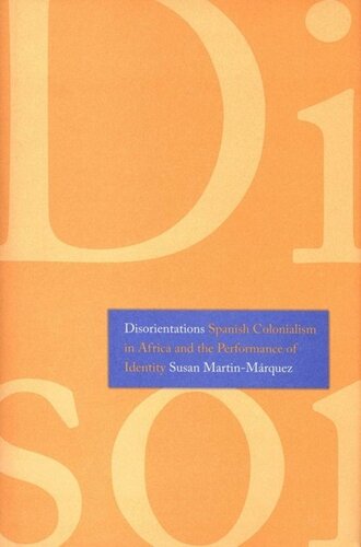 Disorientations Spanish Colonialism In Africa And The Performance Of Identity Susan Martinmrquez