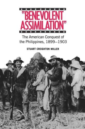 Benevolent Assimilation The American Conquest Of The Philippines 18991903 Stuart Creighton Miller