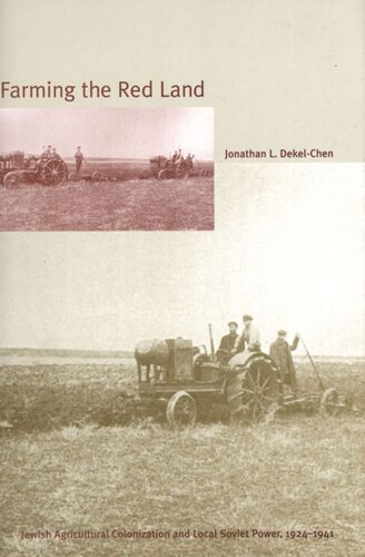 Farming The Red Land Jewish Agricultural Colonization And Local Soviet Power 19241941 Jonathan L Dekelchen