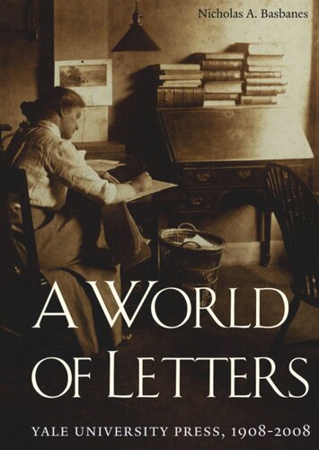 A World Of Letters Yale University Press 19082008 Nicholas A Basbanes