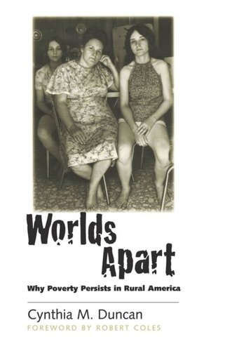 Worlds Apart Why Poverty Persists In Rural America Cynthia M Duncan