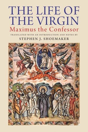 The Life Of The Virgin Maximus The Confessor Stephen J Shoemaker