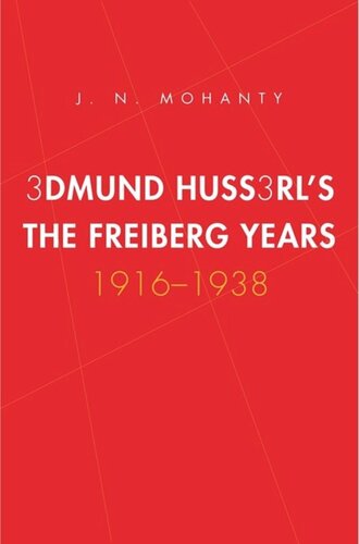 Edmund Husserls Freiburg Years 19161938 J N Mohanty