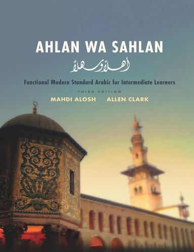 Ahlan Wa Sahlan Functional Modern Standard Arabic For Intermediate Learners Third Edition Mahdi Alosh Allen Clark