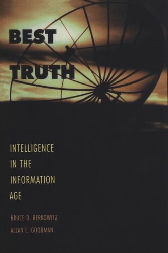 Best Truth Intelligence In The Information Age Bruce D Berkowitz Allan E Goodman