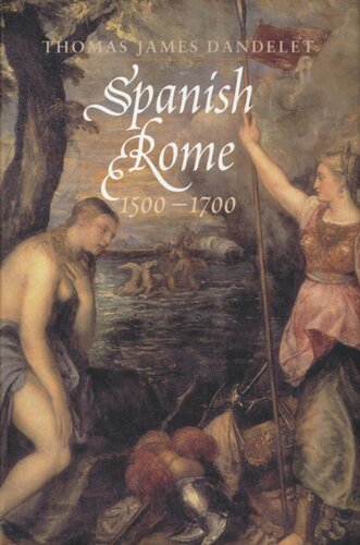 Spanish Rome 15001700 Thomas James Dandelet