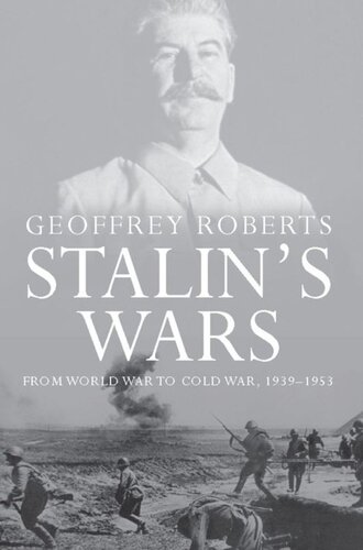 Stalins Wars From World War To Cold War 19391953 Geoffrey Roberts