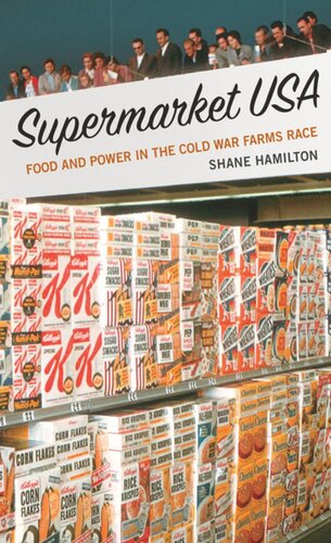 Supermarket Usa Food And Power In The Cold War Farms Race Shane Hamilton