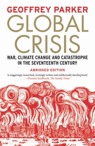 Global Crisis War Climate Change And Catastrophe In The Seventeenth Century Abridged Geoffrey Parker