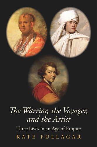 The Warrior The Voyager And The Artist Three Lives In An Age Of Empire Kate Fullagar